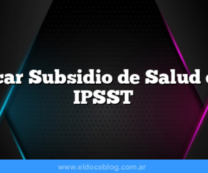 sacar Subsidio de Salud del IPSST
